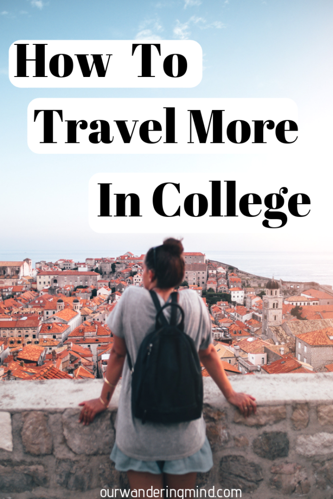 How to Travel More in College