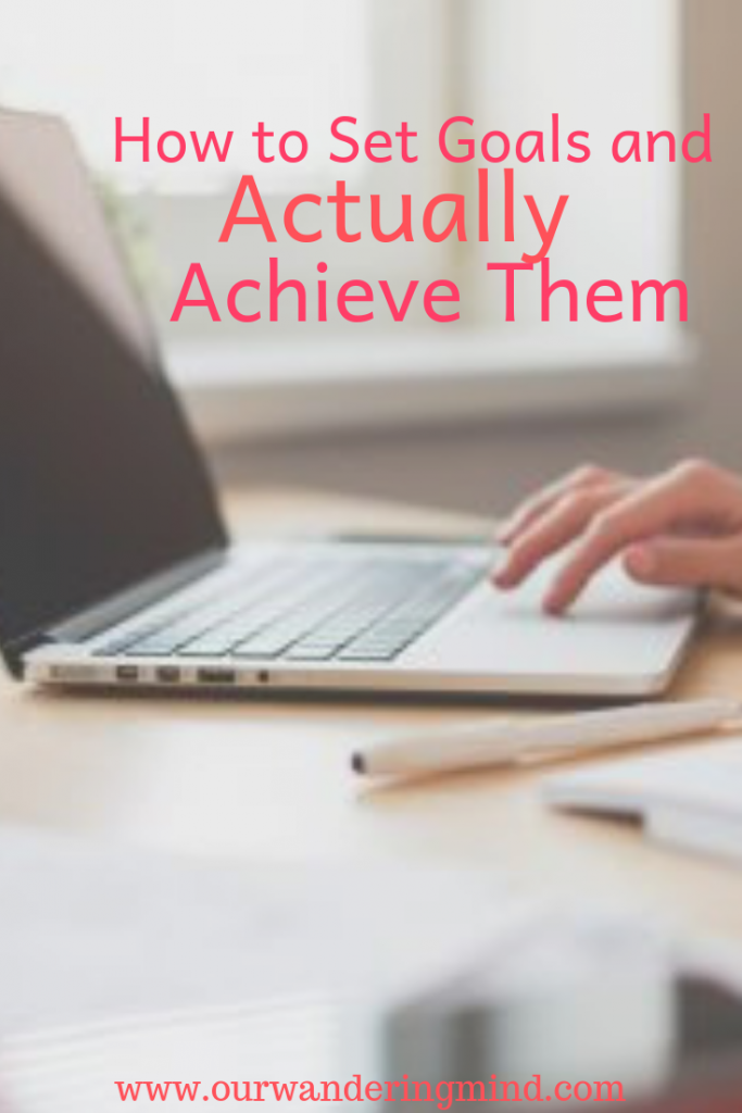 How to Set Goals and Actually Achieve Them