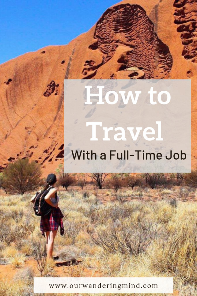 How to Travel While Working Full-Time